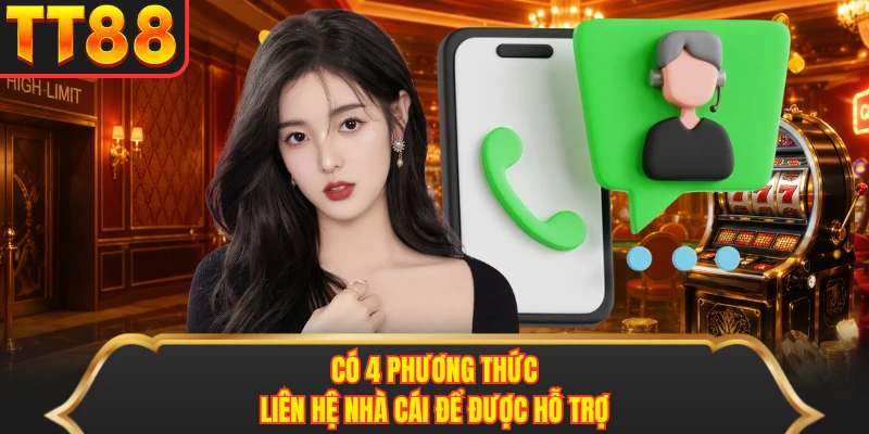 Có 4 phương thức liên hệ nhà cái để được hỗ trợ