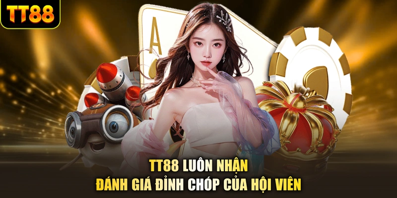 TT88 luôn nhận đánh giá đỉnh chóp của hội viên